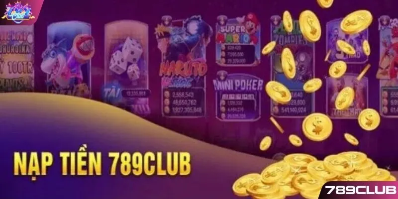 Nạp tiền 789CLUB bước đầu để chơi game